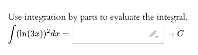 Use integration by parts to evaluate the integral.
| (In(3x))*dæ-
8, +C
