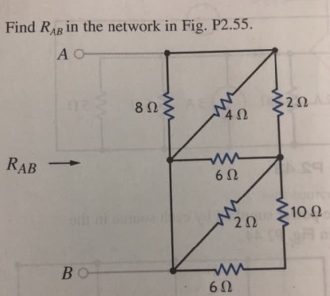 Find RAB in the network in Fig. P2.55.
A O
320
RAB
10 Ω
o ni m
BO
6Ω
