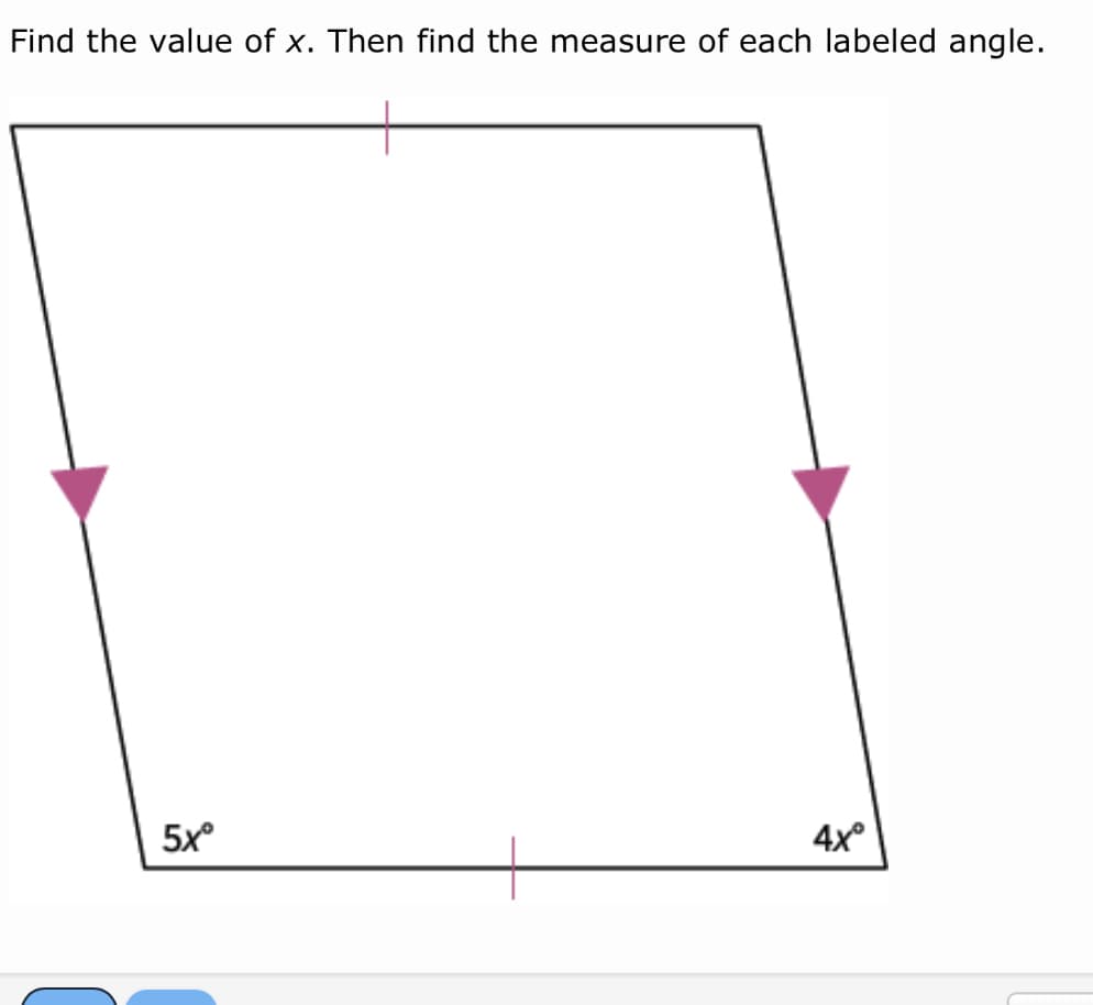 Find the value of x. Then find the measure of each labeled angle.
5x°
4x°
