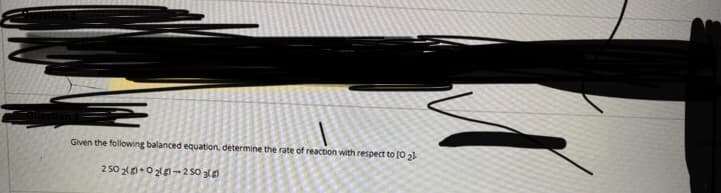 Given the following balanced equation, determine the rate of reaction with respect to (0 21
2 50 2.0-2 50 30
