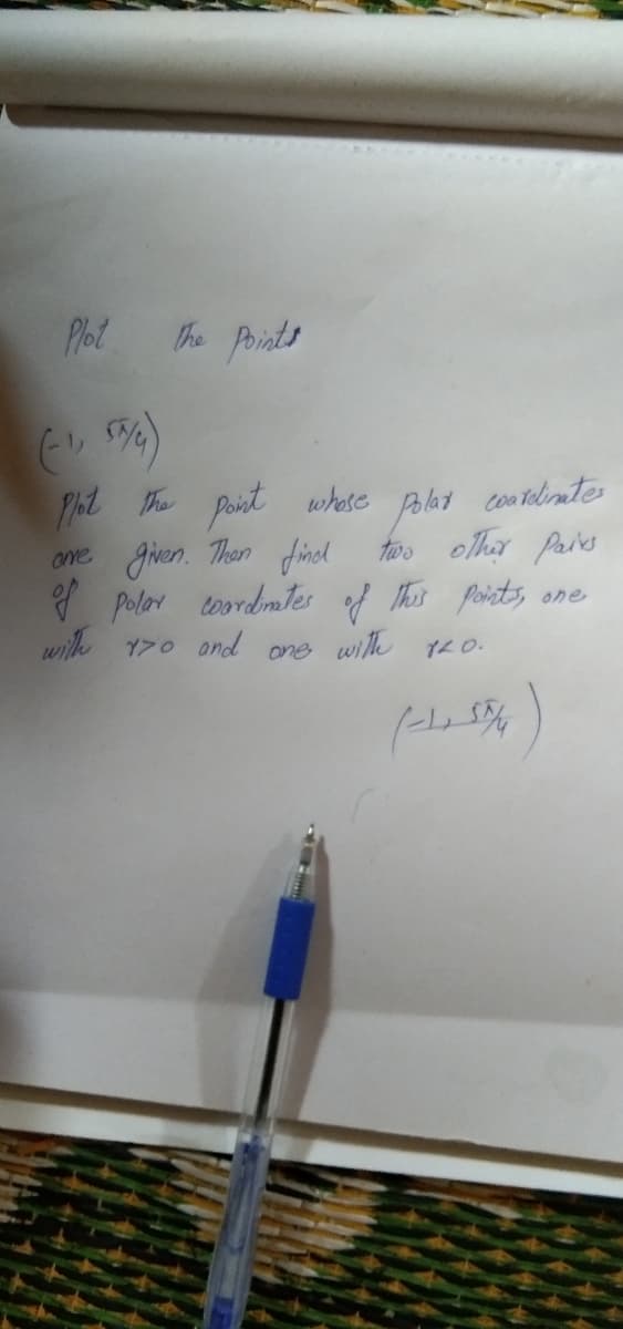 Plot
the Points
poist where
Jiven. Then fincl
I polor toordimter of This points, one
wilth 170 and one wilh YL0.
Polat coaotelinates
tos olhar parks
Pht he
one
