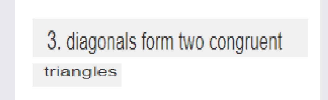 3. diagonals form two congruent
triangles
