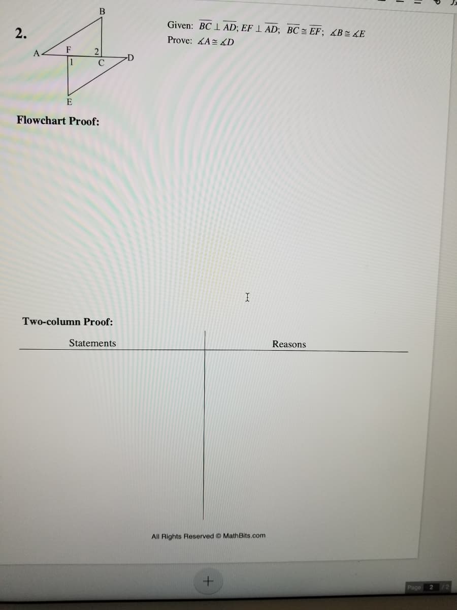 Given: BC 1 AD; EF 1 AD; BC = EF; B z KE
2.
Prove: KA= 4D
2
E
Flowchart Proof:
Two-column Proof:
Statements
Reasons
All Rights Reserved © MathBits.com
Page 2
