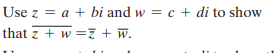 Use z = a + bi and w = c + di to show
that z + w =7 + W.
