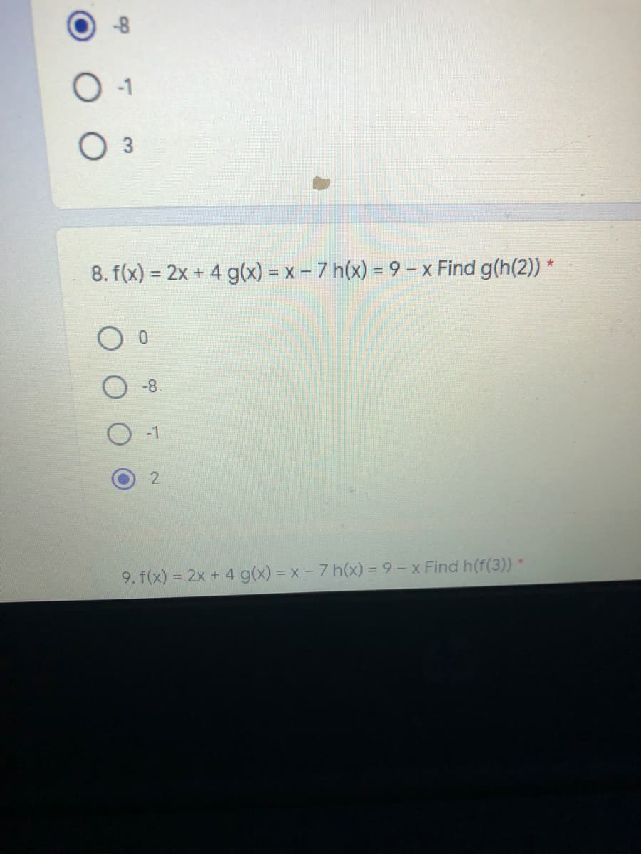 8. f(x) = 2x + 4 g(x) = x- 7 h(x) = 9- x Find g(h(2)) *
%3D
-8.
