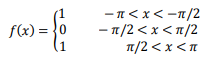 f(x) = }0
(1
—п<x<-п/2
- π/2<x < π/2
п/2 <x<п
