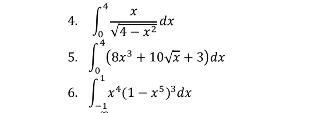 dx
V4 – x2
4.
-
4
| (8x* + 10va + 3)dx
5.
| x*(1 – x5)³dx
6.
