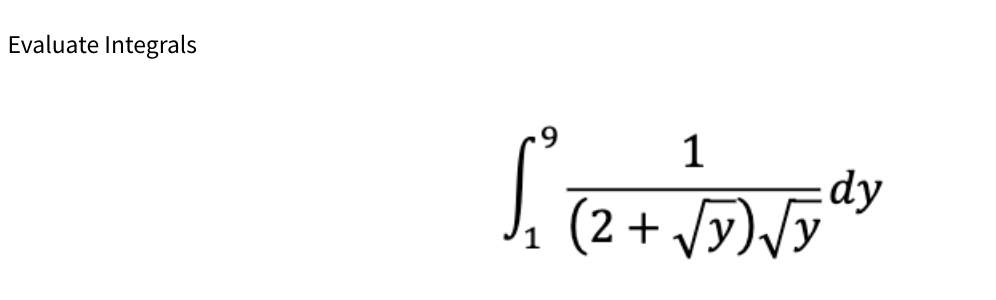 Evaluate Integrals
1
√ ₁ (2 + √5) √5 dy