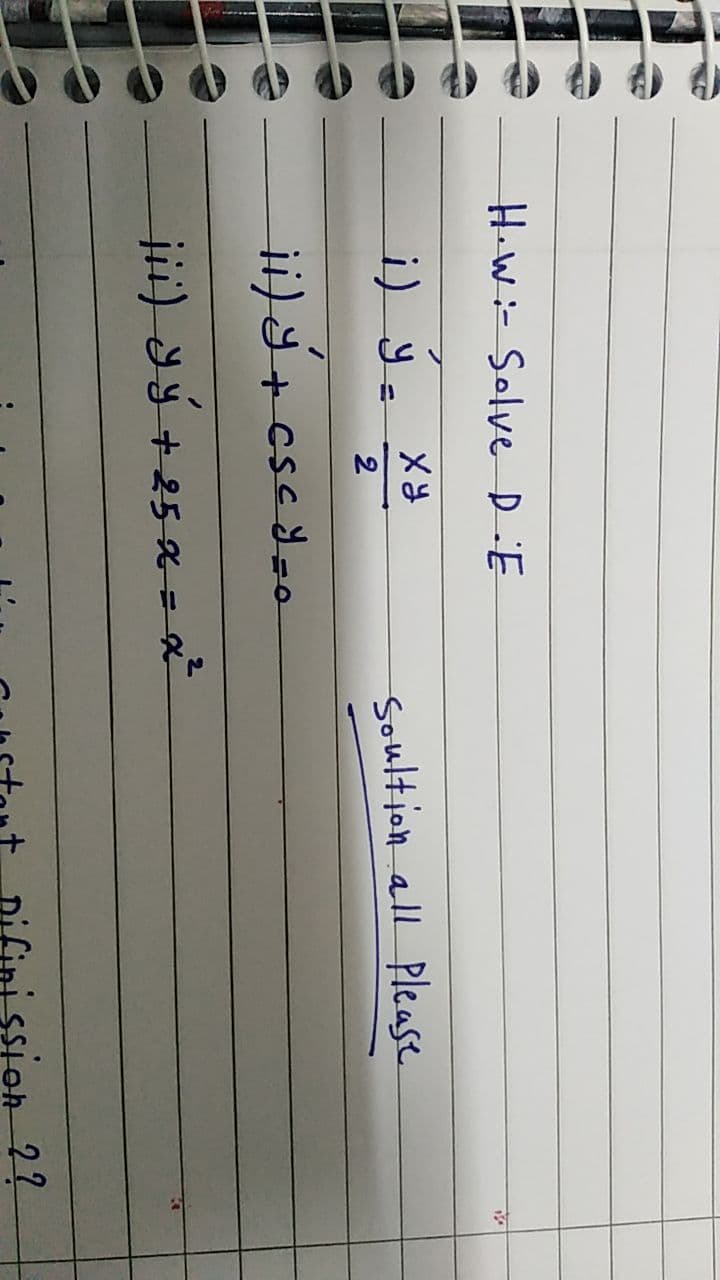 H.W:- Solve D iE
i) ý. **
メさ
Soultion all Please
2
ii)Y+ csc d=0
jii) Sý +25 a= a²
Difini ssion 2?
