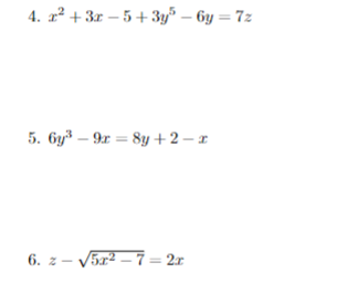 4. r² + 3x – 5 + 3y* – 6y = 7z
5. Gy – 9r = 8y +2 – x
6. z - V5r2 – 7 = 2x
