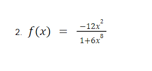 2
-12x
2. f(x)
8
1+6x
