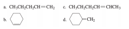 a. CH3CH,CH2CH=CH2
c. CH3CH2CH2CH=CHCH3
b.
d.
CH2
