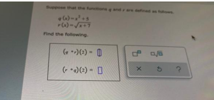 Suppose that the functionsq and r are defined as follows.
Find the following.
(9-)(2) = 0
(- •9)(2) = 0
%3D
