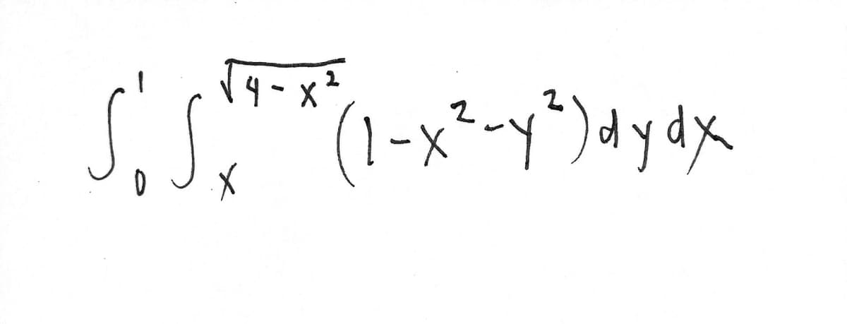 'S
√4-x ²
Sx² (1-x² - y²) dy dx