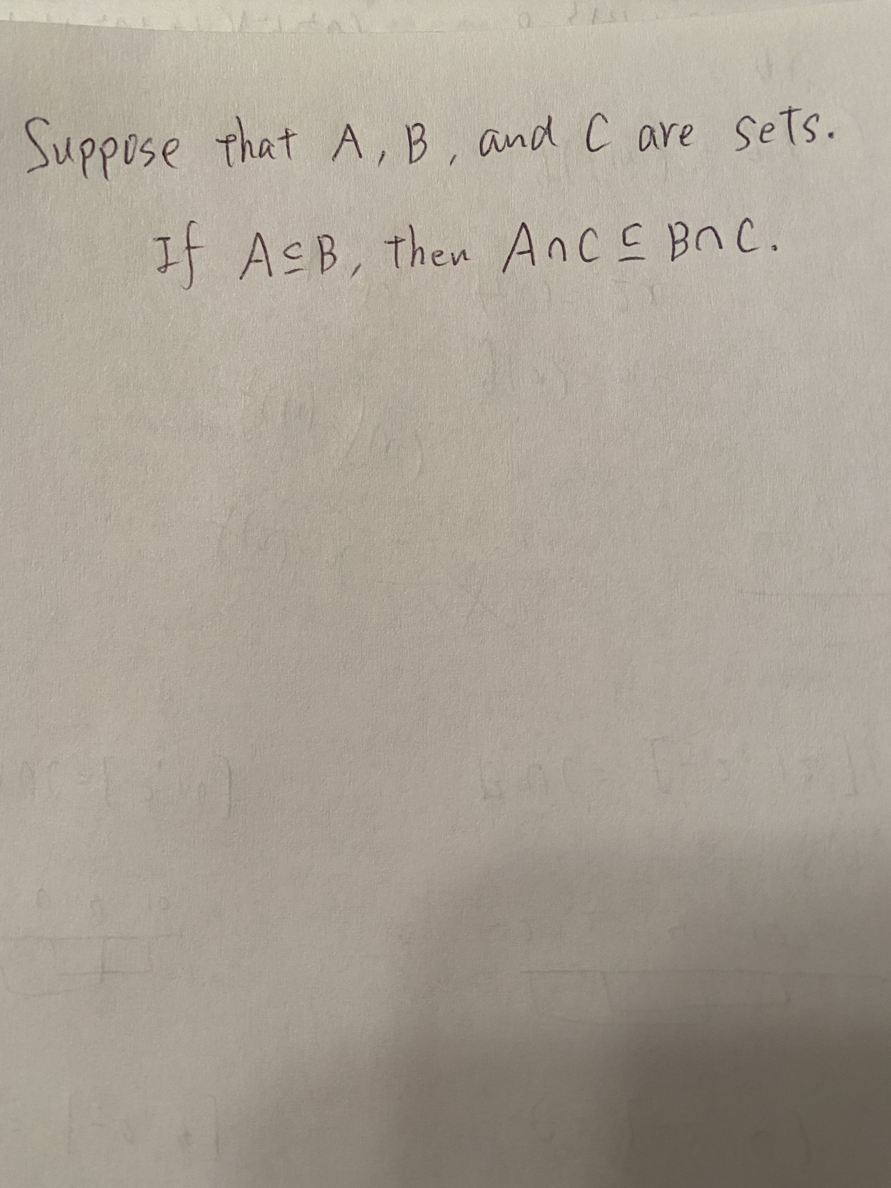 Suppose that A, B, and C are Sets.
If AsB, then Ancs BnC.
