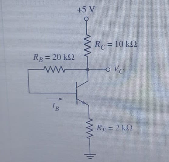 +5 V
Rc= 10 k2
%3D
RB = 20 kQ
%3D
Vc
IB
RE = 2 k2
%3D
