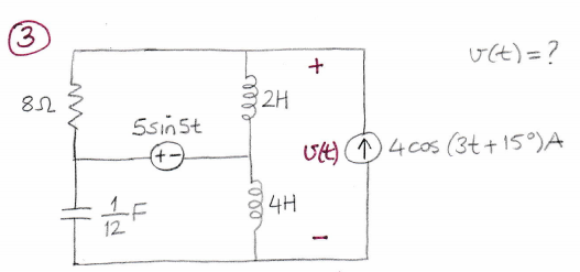 3
U(t) = ?
2H
5sinst
+-
Ut) @4cos (3t +15°)A
4H
12
+
