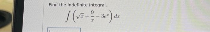 Find the indefinite integral.
9
| (√² + ² - 3e²) dr
x