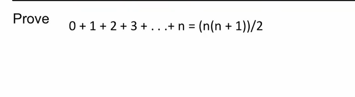 Prove
0 + 1 + 2 + 3 + .. .+ n = (n(n + 1))/2
