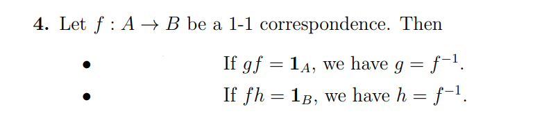 4. Let f : A → B be a 1-1 correspondence. Then
If gf = 14, we have g = f-1.
If fh = 1B, we have h = f-1.
