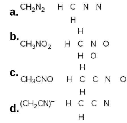 CH,N2
a.
нCN N
н
Н
Н
b.
CH,NO2
НCNO
.
но
Н
C.
CH3CNO
нссN о
Н
(CH,CN) H C C N
нссN
d.
Н
