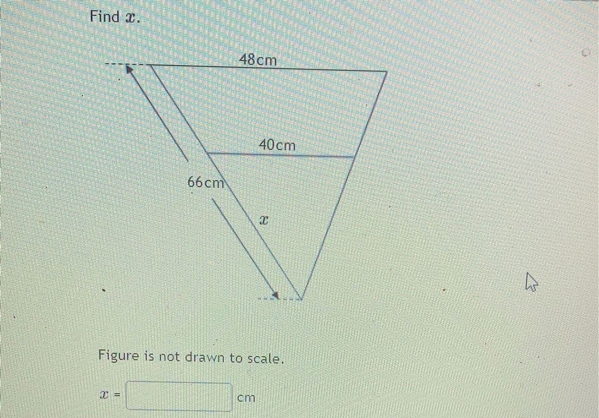 Find x.
48cm
40 cm
66cm
Figure is not drawn to scale.
cm
