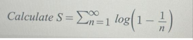 Calculate S = E=1 log (1 - 1)
n