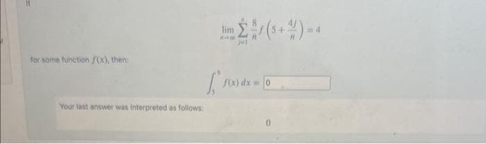 for some function /(x), then:
lim
10
[To
Your last answer was interpreted as follows:
f(x) dx = 0