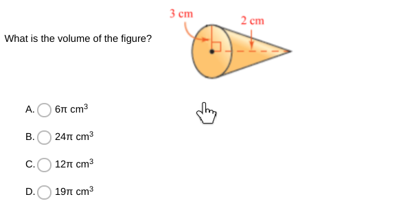 3 ст
2 сm
What is the volume of the figure?
А.
6n cm3
В.
24п ст3
C.
12π cm3
D.
19п ст3
