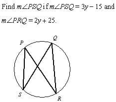 Find mLPSQifmZPSQ= 3y-15 and
MLPRQ = 2y + 25.
