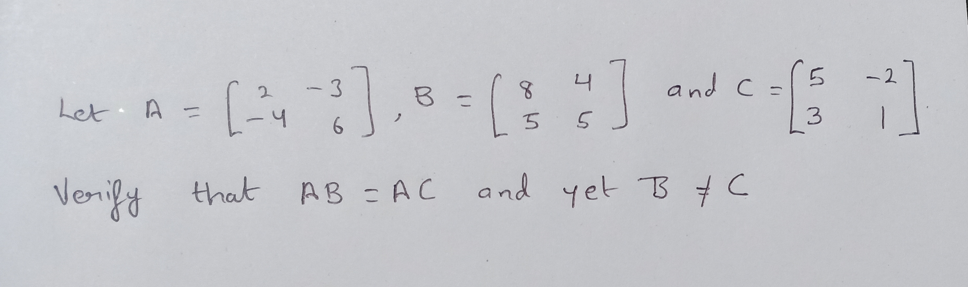 and C =
-3
2.
131
Let. A =
-4
and yet B C
Venify that
AB AC
