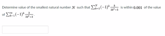 Determine value of the smallest natural number N such that E(-1)**- is within 0.001 of the value
2 +3
of E(-1)*.
2+3
