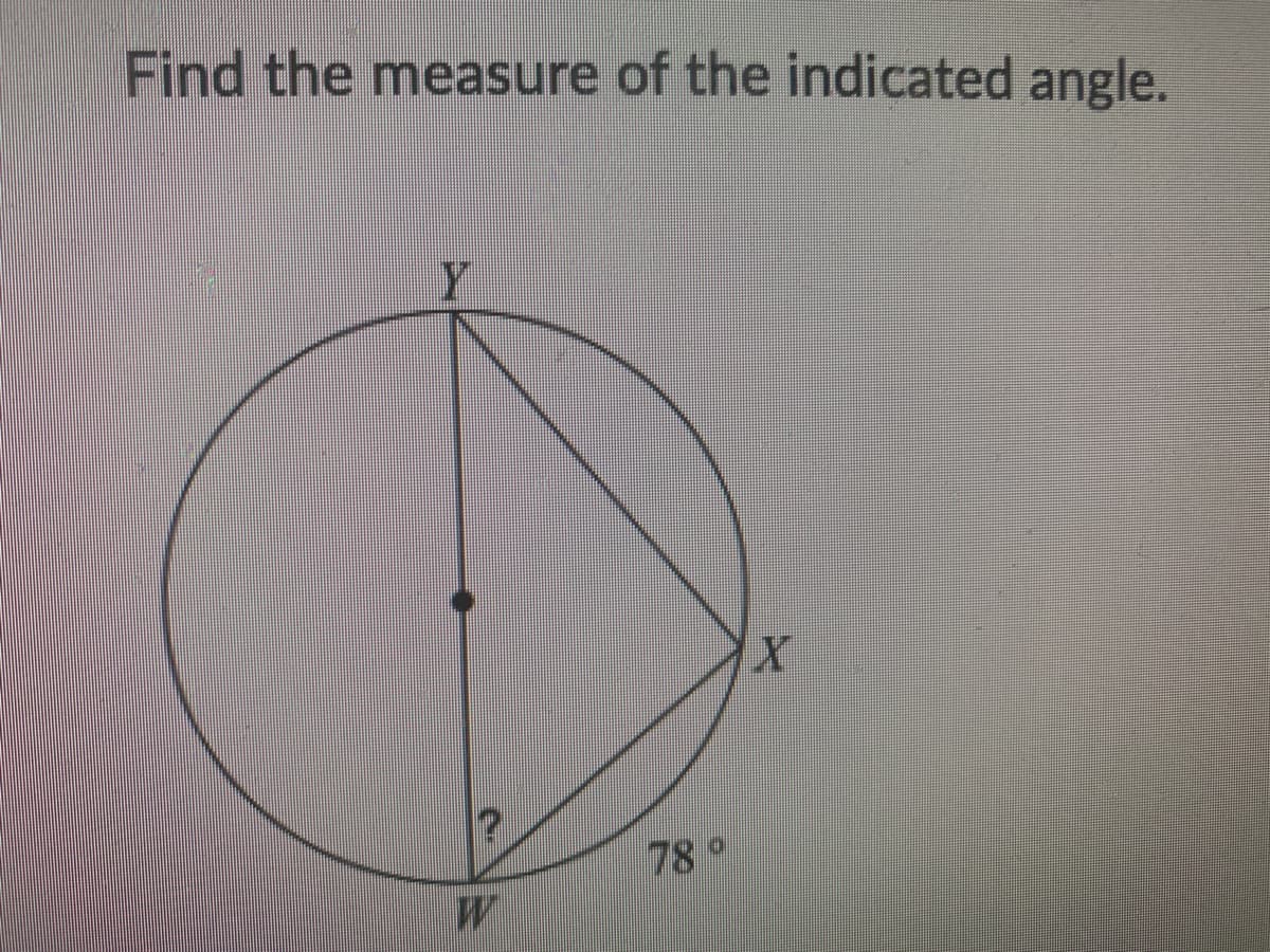 Find the measure of the indicated angle.
78°
