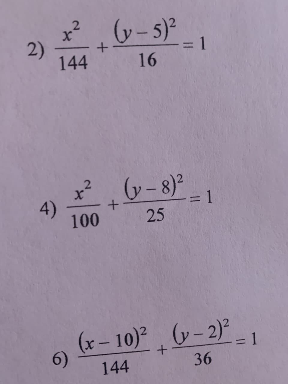 2)
x² (v-5)²
+
144
16
+² (y-8)² - 1
2
x
+
100
25
(x-10)² (y-2)²
=
+
144
36
4)
6)
-
1