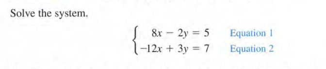 Solve the system.
8x
2y = 5
Equation 1
-12x + 3y = 7
Equation 2
%3D
