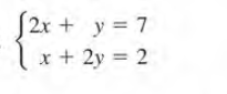 2x+
y
= 7
Ix + 2y = 2
