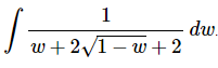 w+2/1- w+2
1
dw.
w+ 2/1 – w+2
