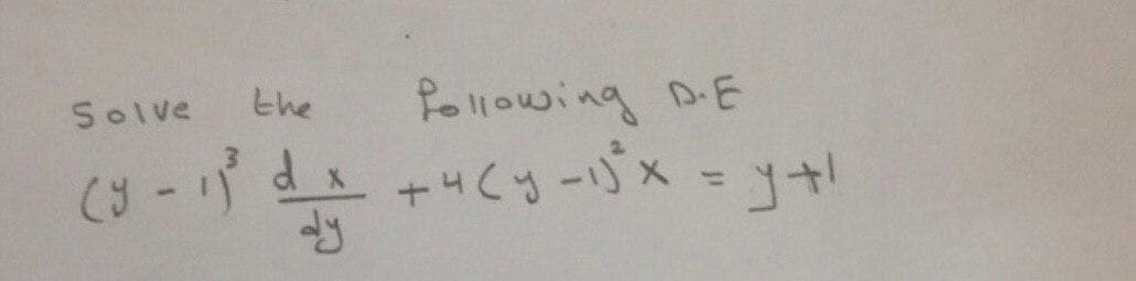 the
following DE
Solve
+4Cy-1x
%3D
