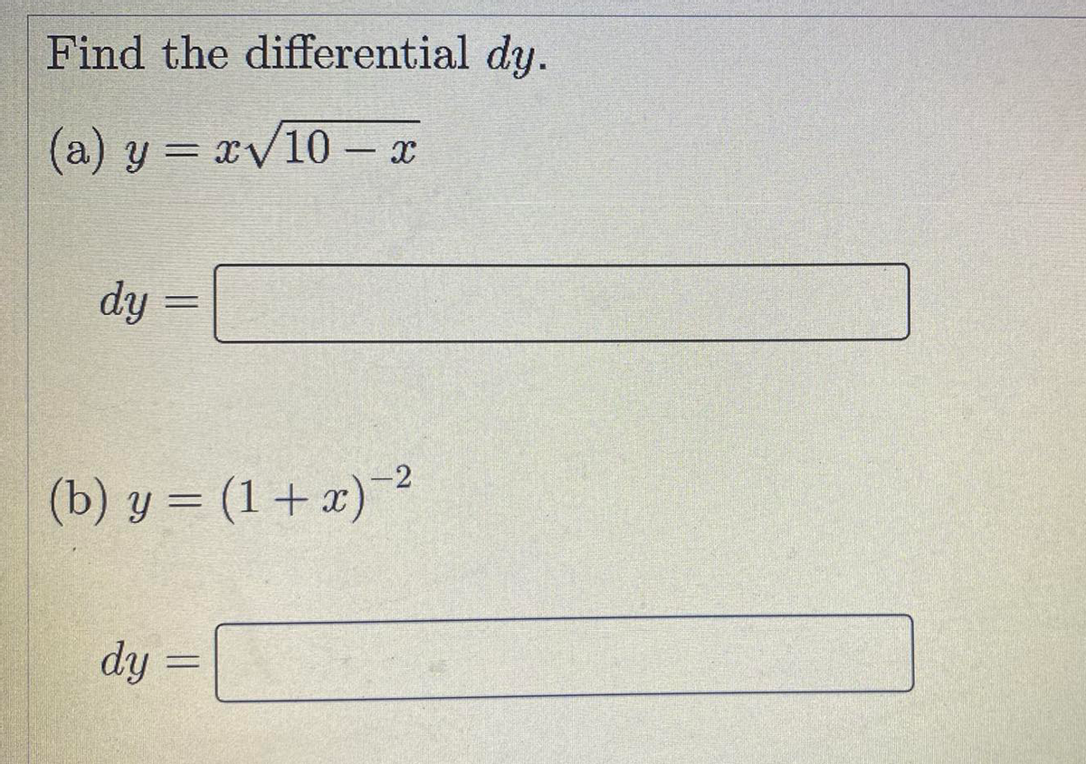 Find the differential dy.
(a) y = xV10 - x
dy =
-2
(b) y = (1+x) ?
dy =
