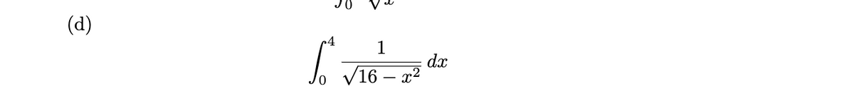 (d)
1
dx
V16 – x2
