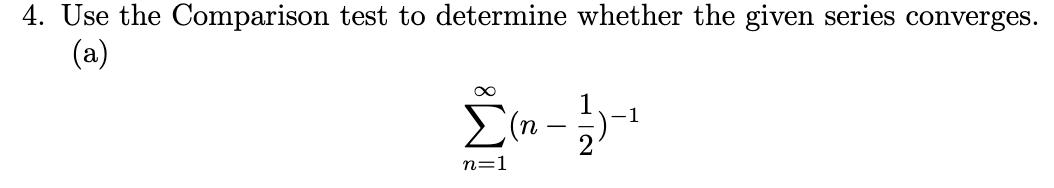 4. Use the Comparison test to determine whether the given series converges.
(a)
E(n
1
-
n=1
