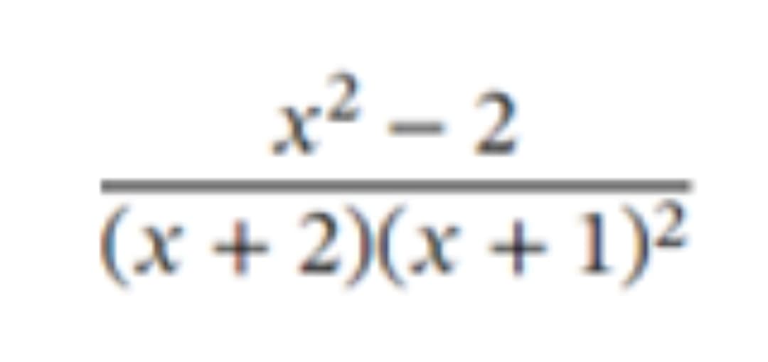 x² – 2
(x + 2)(x + 1)²
