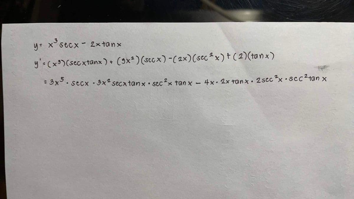 り ×SCCX- 2xtan×
y=
x secx-
1.
y'= (x³)(secxtanx)+ (9x*)(sccx) -( 2x)(sc x) t ( 2)(tanx)
: 3x°. secx•3x²secxtanx• sec?x tan x - 4x. 2x tanx• 2scc "x•sCc tan x
