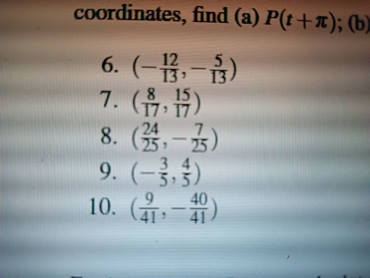 coordinates, find (a) P(t+x); (b)
6. (-, - )
7. (류, ₩)
12
13
17 17)
8.(张,一五)
9. (-, )
10. (유
25
40
41
