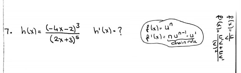 7. hlx)= (-4x-2)3
(2x+3)5
h'(x)-?
chointe
file u'v+uv'
