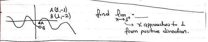 A4,-1).
B(4,-2)
find lime
S x approachestod
from postve dnection.
