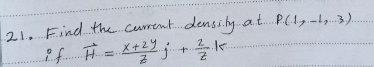 21.Find. the..crent.densi.h.a.t.P.(.1.al3).
......
D...
2
H X+2Y
