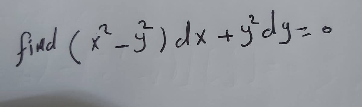 find (x²_3²") dx + y²dy=.