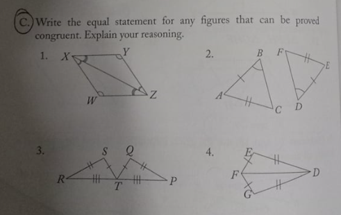 C.) Write the equal statement for any figures that can be proved
congruent. Explain your reasoning.
1. X
2.
B
3.
4.
D
丰
T
R-
P.
