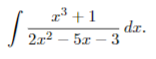 ³+1
2x²5x 3
S
dz.